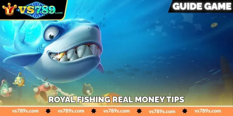 Royal Fishing Real Money Tips - জয় বাড়ানোর টিপস - VS789 15 Royal Fishing Real Money Tips - জয় বাড়ানোর টিপস - VS789