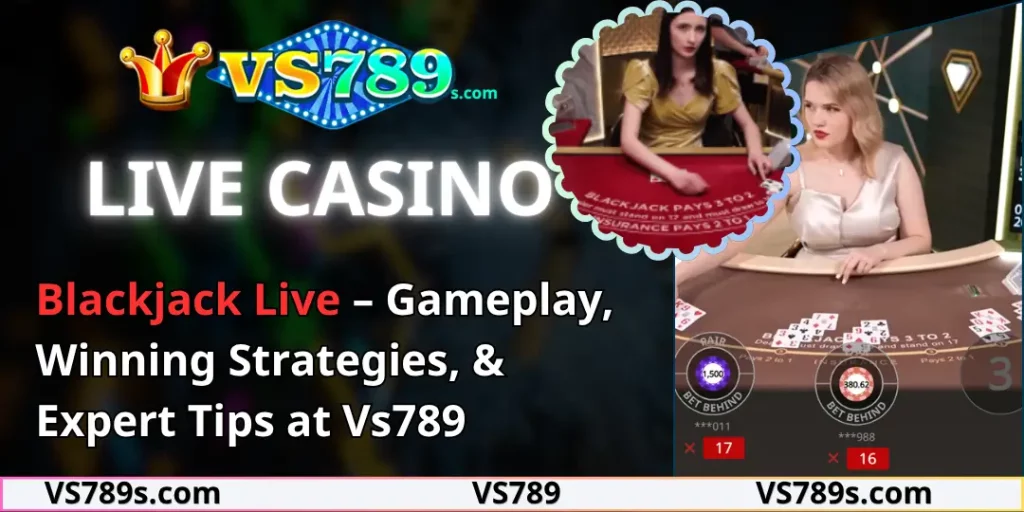 Blackjack Live – Gameplay, Winning Strategies, & Expert Tips at Vs789 7 Blackjack Live vs789