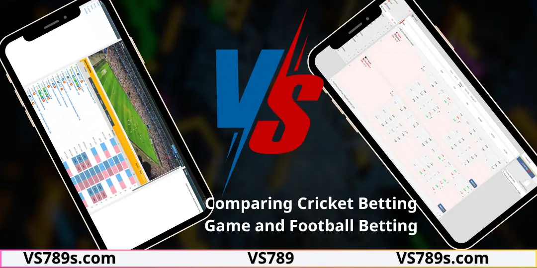 Cricket Betting Game Real Money by 9Wicket - Review , Tips to Win Big at Vs789 3 Comparing Cricket Betting Game and Football Betting
