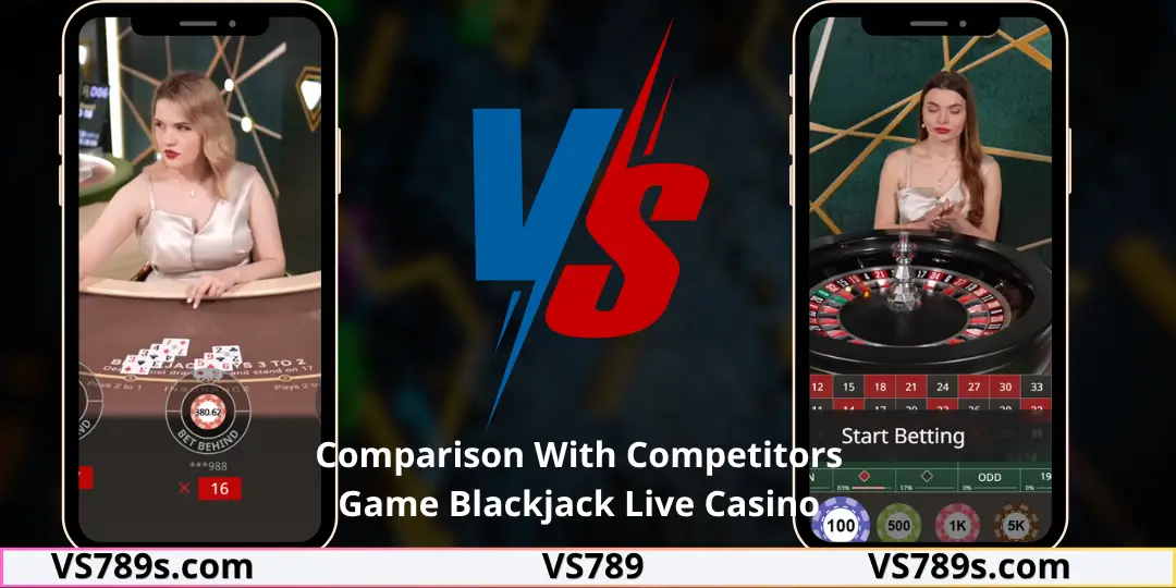 Blackjack Live – Gameplay, Winning Strategies, & Expert Tips at Vs789 3 Comparison With Competitors Game Live casino