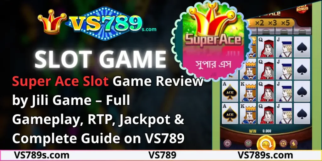 Super Ace Slot Game Review by Jili Game – Full Gameplay, RTP, Jackpot & Complete Guide on VS789 13 Super Ace Slot Game by VS789