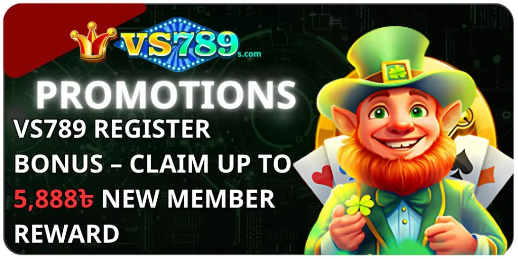 VS789 Register Bonus – Claim Up to 5,888 Taka New Member Reward 7 VS789 Register Bonus