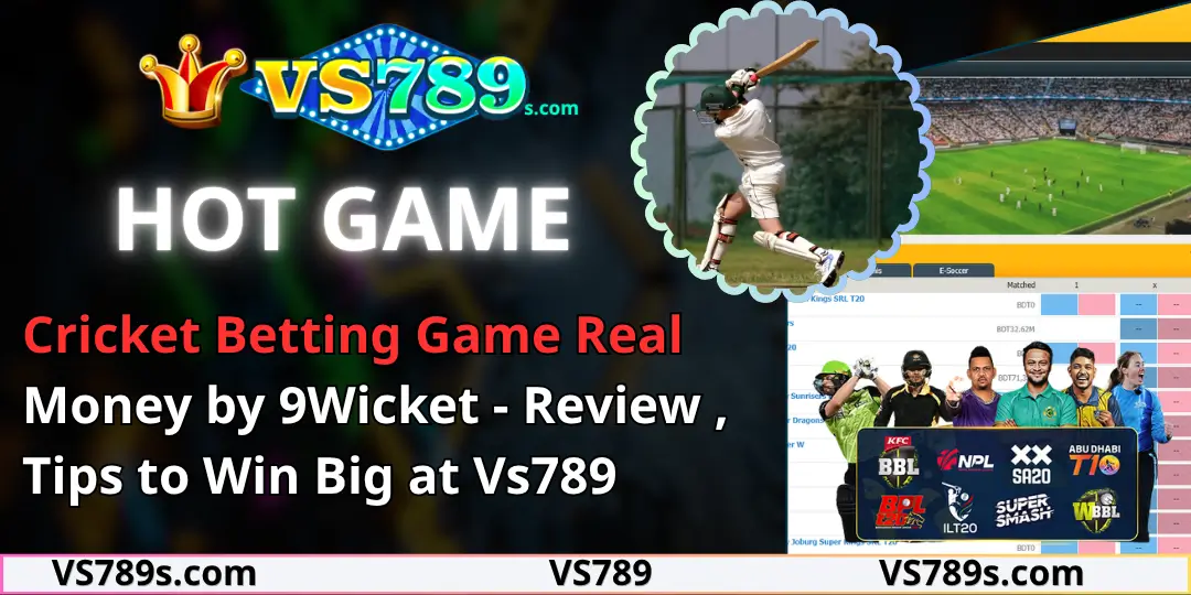 Cricket Betting Game Real Money by 9Wicket - Review , Tips to Win Big at Vs789 1 cricketbetting vs789