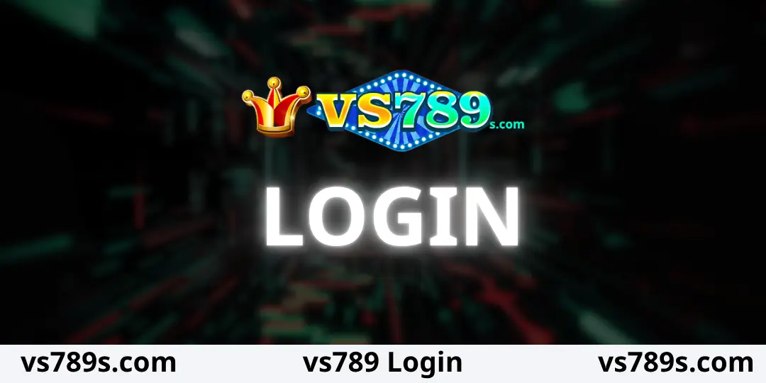 VS789 Login – How to Login Your VS789 Account Safely and Quickly in 2026 1 login 2