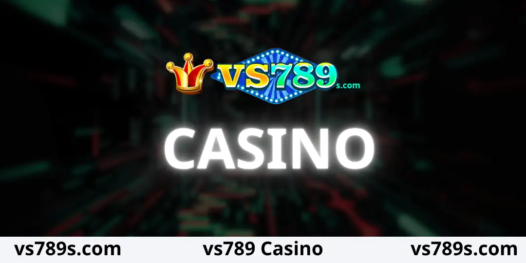 VS789 Casino – VS789 - বাংলাদেশের No.1 অনলাইন ক্যাসিনো 1 vs789 Casino